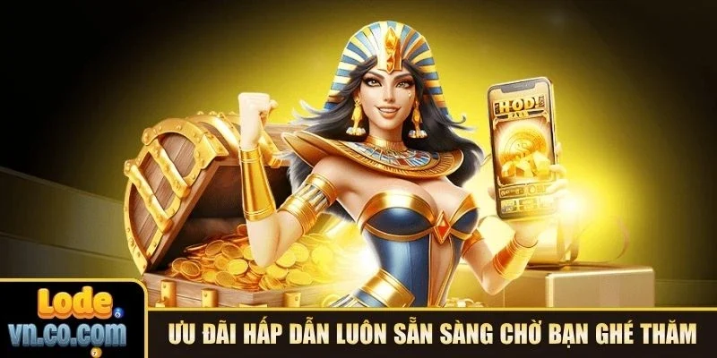Ưu đãi hấp dẫn luôn sẵn sàng chờ bạn ghé thăm