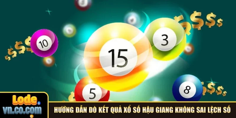 Hướng dẫn dò kết quả xổ số Hậu Giang không sai lệch số