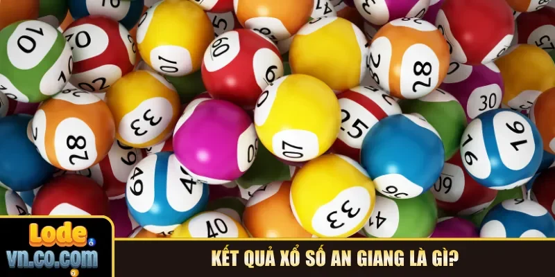 Kết quả xổ số An Giang là gì?