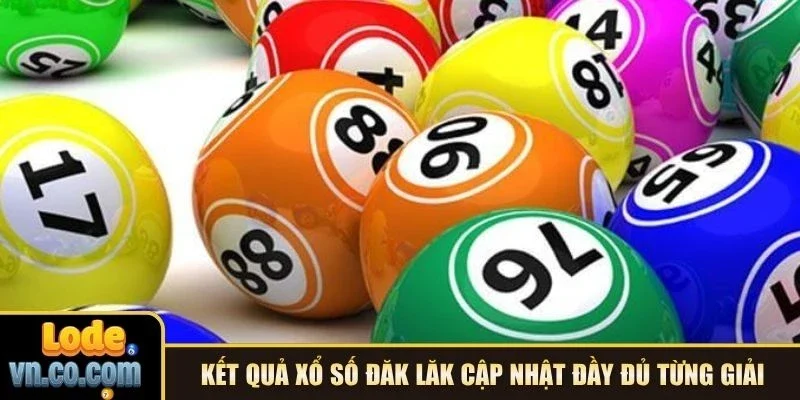 Kết quả xổ số Đăk Lăk cập nhật đầy đủ từng giải
